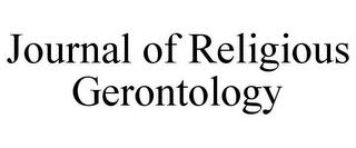 JOURNAL OF RELIGIOUS GERONTOLOGY trademark