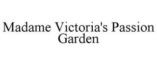 MADAME VICTORIA'S PASSION GARDEN trademark