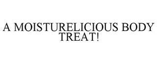 A MOISTURELICIOUS BODY TREAT! trademark