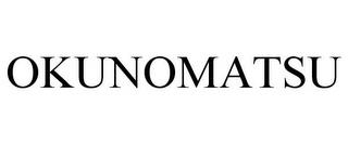 OKUNOMATSU trademark