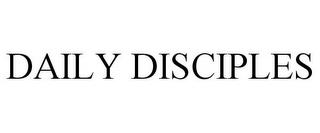 DAILY DISCIPLES trademark