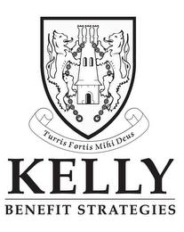 KELLY BENEFIT STRATEGIES TURRIS FORTIS MIHI DEUS trademark