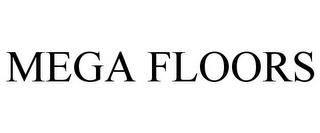 MEGA FLOORS trademark