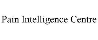 PAIN INTELLIGENCE CENTRE trademark