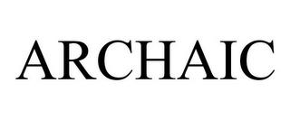 ARCHAIC trademark