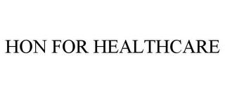 HON FOR HEALTHCARE trademark