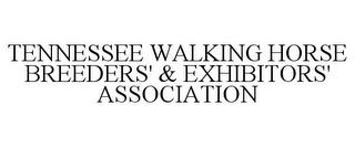 TENNESSEE WALKING HORSE BREEDERS' & EXHIBITORS' ASSOCIATION trademark