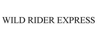 WILD RIDER EXPRESS trademark