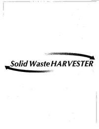 SOLID WASTE HARVESTER trademark