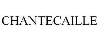 CHANTECAILLE trademark