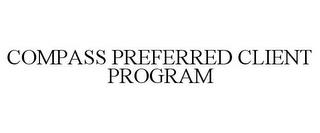 COMPASS PREFERRED CLIENT PROGRAM trademark