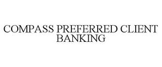 COMPASS PREFERRED CLIENT BANKING trademark