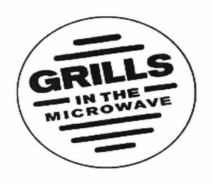 GRILLS IN THE MICROWAVE trademark