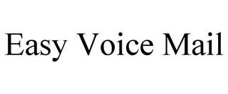 EASY VOICE MAIL trademark