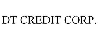 DT CREDIT CORP. trademark