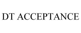 DT ACCEPTANCE trademark