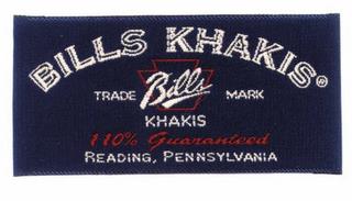 BILLS KHAKIS TRADEMARK BILLS KHAKIS 110% GUARANTEED READING, PENNSYLVANIA trademark