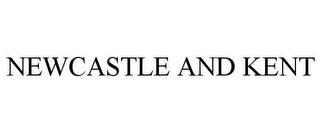 NEWCASTLE AND KENT trademark