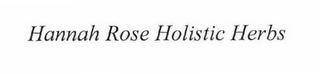 HANNAH ROSE HOLISTIC HERBS trademark