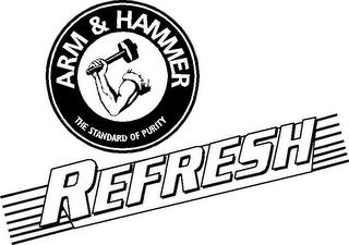 ARM & HAMMER THE STANDARD OF PURITY REFRESH trademark