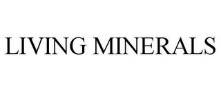 LIVING MINERALS trademark