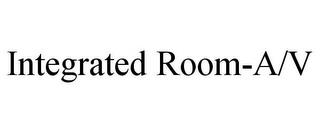 INTEGRATED ROOM-A/V trademark