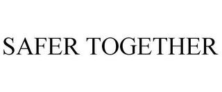 SAFER TOGETHER trademark