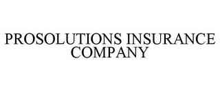 PROSOLUTIONS INSURANCE COMPANY trademark