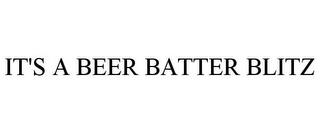 IT'S A BEER BATTER BLITZ trademark