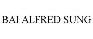 BAI ALFRED SUNG trademark