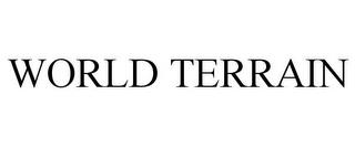 WORLD TERRAIN trademark