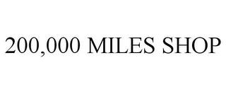 200,000 MILES SHOP trademark