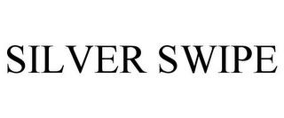 SILVER SWIPE trademark