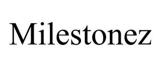 MILESTONEZ trademark