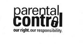 PARENTAL CONTROL OUR RIGHT. OUR RESPONSIBILITY. trademark