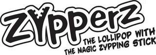 ZYPPERZ THE LOLLIPOP WITH THE MAGIC ZYPPING STICK trademark