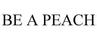 BE A PEACH trademark