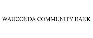 WAUCONDA COMMUNITY BANK trademark