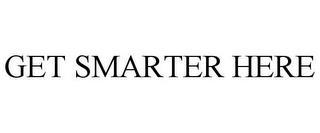 GET SMARTER HERE trademark