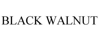 BLACK WALNUT trademark