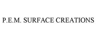 P.E.M. SURFACE CREATIONS trademark