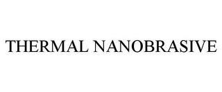 THERMAL NANOBRASIVE trademark