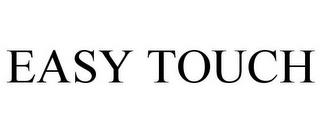 EASY TOUCH trademark