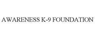 AWARENESS K-9 FOUNDATION trademark