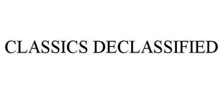 CLASSICS DECLASSIFIED trademark