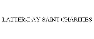 LATTER-DAY SAINT CHARITIES trademark