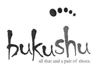 BUKUSHU ALL THAT AND A PAIR OF SHOES trademark