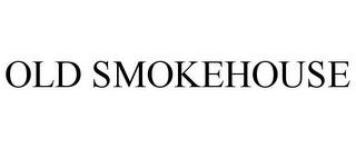 OLD SMOKEHOUSE trademark