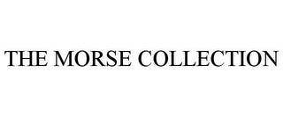 THE MORSE COLLECTION trademark