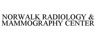 NORWALK RADIOLOGY & MAMMOGRAPHY CENTER trademark